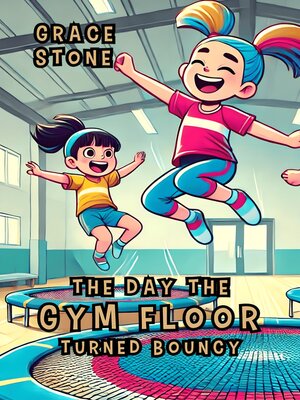 cover image of The Day the Gym Floor Turned Bouncy